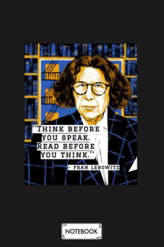 Fran Lebowitz Think Before You Speak G87965 Notebook: Diary, Matte Finish Cover, 6x9 120 Pages, Lined College Ruled Paper, Planner, Journal