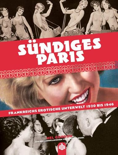 Sündiges Paris: Frankreichs erotische Unterwelt 1920 bis 1946