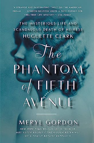 The Phantom of Fifth Avenue: The Mysterious Life and Scandalous Death of Heiress Huguette Clark von Grand Central Publishing