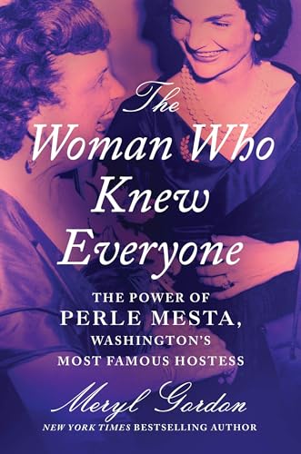 The Woman Who Knew Everyone: The Power of Perle Mesta, Washington’s Most Famous Hostess von Grand Central Publishing