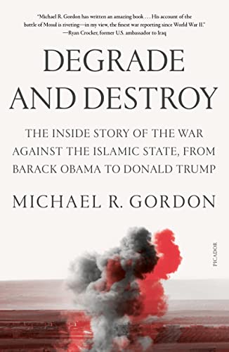 Degrade and Destroy: The Inside Story of the War Against the Islamic State, from Barack Obama to Donald Trump von Picador Paper