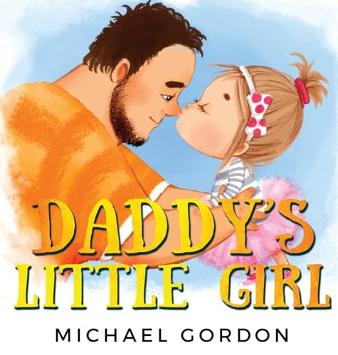 Daddy's Little Girl: Childrens book about a Cute Girl and her Superhero Dad (Family Life, Band 6) von Kids Book Press