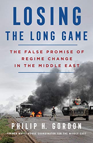 Losing the Long Game: The False Promise of Regime Change in the Middle East von St. Martin's Press