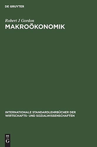 Makroökonomik (Internationale Standardlehrbücher der Wirtschafts- und Sozialwissenschaften)