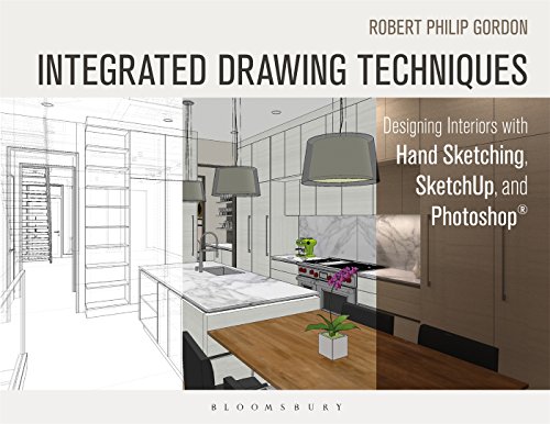 Integrated Drawing Techniques: Designing Interiors with Hand Sketching, SketchUp, and Photoshop von Bloomsbury
