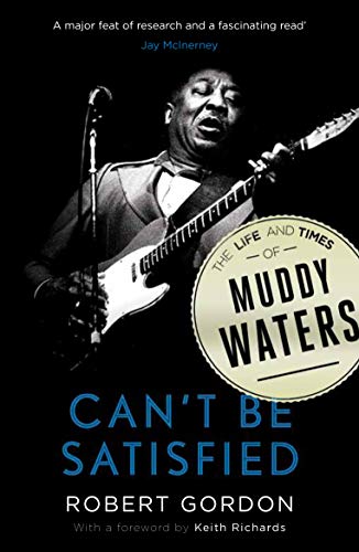 Can't Be Satisfied: The Life and Times of Muddy Waters von Canongate Books Ltd