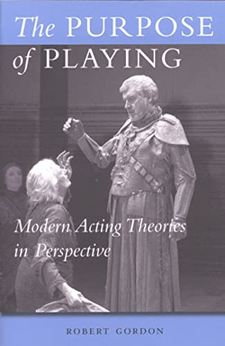 The Purpose of Playing: Modern Acting Theories in Perspective (Theater Theory/text/performance)