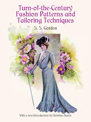 Turn-Of-The-Century Fashion Patterns and Tailoring Techniques (Dover Fashion and Costumes) von Dover Publications