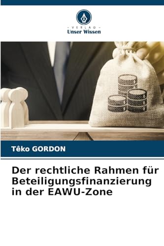 Der rechtliche Rahmen für Beteiligungsfinanzierung in der EAWU-Zone von Verlag Unser Wissen