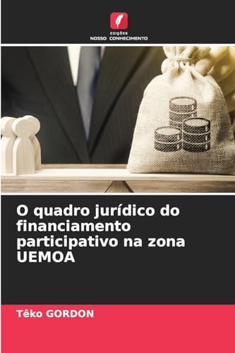 O quadro jurídico do financiamento participativo na zona UEMOA: DE von Edições Nosso Conhecimento