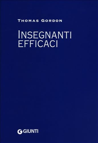 Insegnanti efficaci: Pratiche educative per insegnanti, genitori e studenti (Psicopedagogia Educazione nuova)