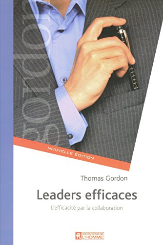 LEADERS EFFICACES NE - COMMUNICATION ET PERFORMANCE EN EQUIPE: L'efficacité par la collaboration LEADERS EFFICACES NE - COMMUNICATION ET PERFORMANCE EN EQUIPE: L'efficacité par la collaboration von DE L HOMME