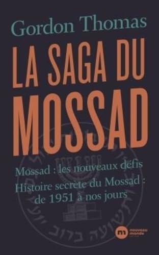 La saga du Mossad: Mossad : les nouveaux défis / Histoire secrète du Mossad : de 1951 à nos jours La saga du Mossad: Mossad : les nouveaux défis / Histoire secrète du Mossad : de 1951 à nos jours