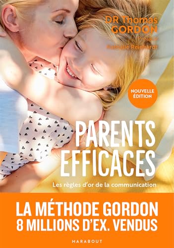 Parents efficaces - Nouvelle édition: Les règles d'or de la communication entre parents et enfants von MARABOUT