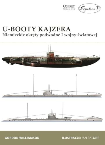 U-Booty Kajzera: Niemieckie okręty podwodne I wojny światowej