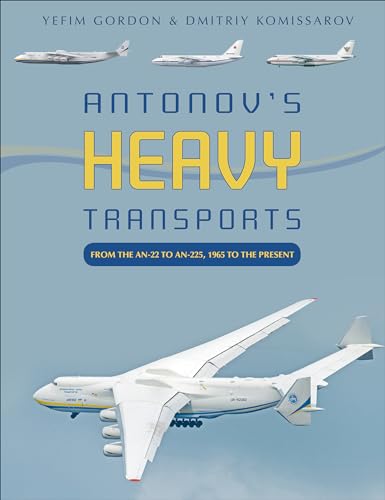 Antonov's Heavy Transports: From the An-22 to An-225, 1965 to the Present von Schiffer Publishing