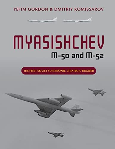 Myasishchev M-50 and M-52: The First Soviet Supersonic Strategic Bomber von Schiffer Publishing Ltd