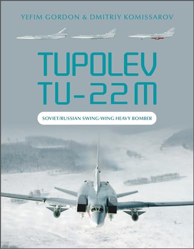 Tupolev TU-22M: Soviet/Russian Swing-Wing Heavy Bomber von Schiffer Publishing Ltd
