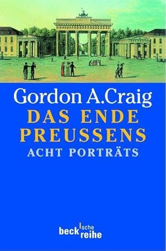 Das Ende Preußens: Acht Porträts (Beck'sche Reihe)