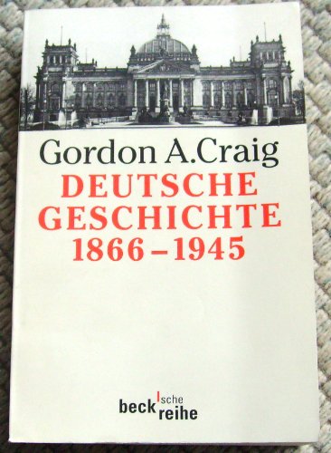 Deutsche Geschichte 1866-1945: Vom Norddeutschen Bund bis zum Ende des Dritten Reiches (Beck'sche Reihe) von Beck C. H.