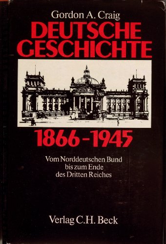 Deutsche Geschichte 1866-1945: Vom Norddeutschen Bund bis zum Ende des Dritten Reiches