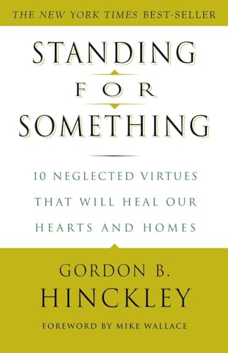 Standing for Something: 10 Neglected Virtues That Will Heal Our Hearts and Homes