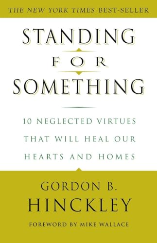 Standing for Something: 10 Neglected Virtues That Will Heal Our Hearts and Homes