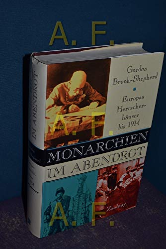Monarchien im Abendrot: Europas Herrscherhäuser bis 1914 von Zsolnay-Verlag