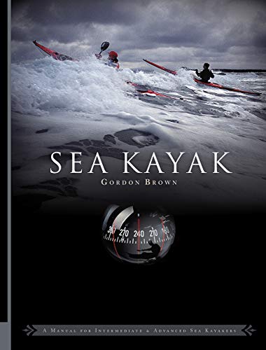 Sea Kayak: A Manual for Intermediate and Advanced Sea Kayakers von Cordee