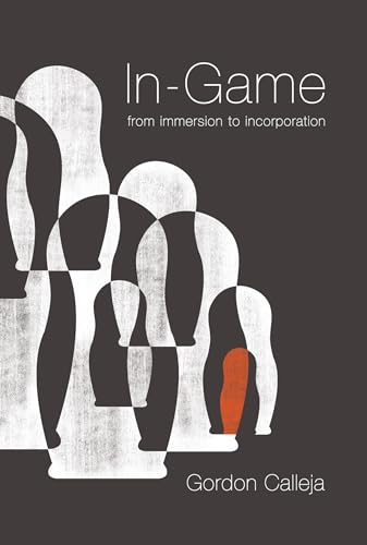 In-Game: From Immersion to Incorporation (Mit Press)