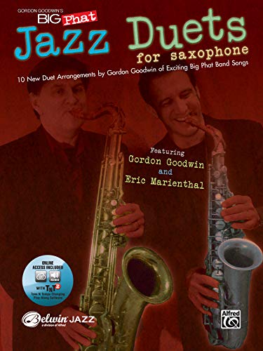 Gordon Goodwin's Big Phat Jazz Saxophone Duets: Featuring Gordon Goodwin and Eric Marienthal (incl. Online Code) (Jazz Duet) von Alfred Music