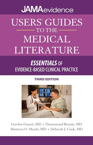Users' Guides to the Medical Literature: Essentials of Evidence-Based Clinical Practice, Third Edition: Essentials of Evidence-Based Clinical Practice 3e (Uses Guides to Medical Literature)