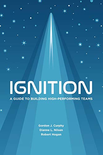 Ignition: A Guide to Building High-Performing Teams Ignition: A Guide to Building High-Performing Teams