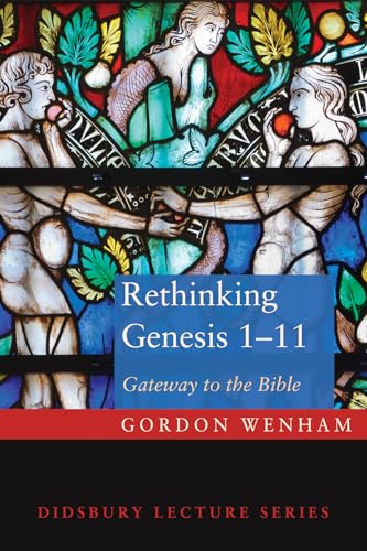 Rethinking Genesis 1-11: Gateway to the Bible (The Didsbury Lectures) von Cascade Books