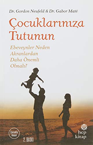 Cocuklariniza Tutunun: Ebeveynler Neden Akranlardan Daha Önemli Olmali von Hep Kitap