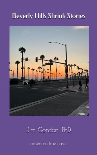 Beverly Hills Shrink Stories: based on true cases von Independently published