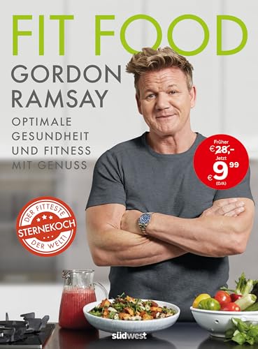 Fit Food – Optimale Gesundheit und Fitness mit Genuss: Die besten Rezepte für gesunde Ernährung, Sporternährung und zum Abnehmen vom fittesten Sternekoch der Welt - Jetzt zum einmaligen Sonderpreis!