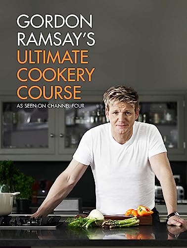 Gordon Ramsay's Ultimate Cookery Course: As seen on Channel Four Gordon Ramsay's Ultimate Cookery Course: As seen on Channel Four
