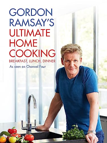 Gordon Ramsay's Ultimate Home Cooking: Breakfast Lunch Dinner Gordon Ramsay's Ultimate Home Cooking: Breakfast Lunch Dinner