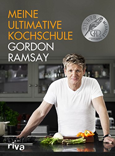 Meine ultimative Kochschule: Das Buch zum Kochenlernen mit dem britischen Starkoch Gordon Ramsay. Tipps und Tricks für Anfänger bis Fortgeschrittene – für die Sterneküche zu Hause von Riva