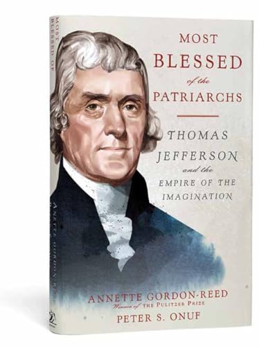 Most Blessed of the Patriarchs: Thomas Jefferson and the Empire of the Imagination von LIVERIGHT