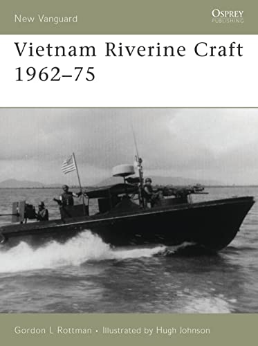 Vietnam Riverine Craft 1962-75 (New Vanguard, 128, Band 128) von Osprey Publishing (UK)