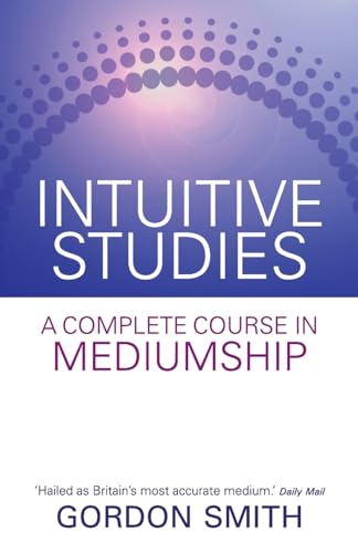 Intuitive Studies: A Complete Course in Mediumship von Hay House UK