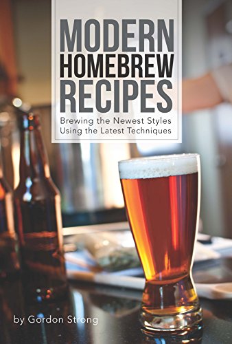 Modern Homebrew Recipes: Exploring Styles and Contemporary Techniques von Brewers Publications
