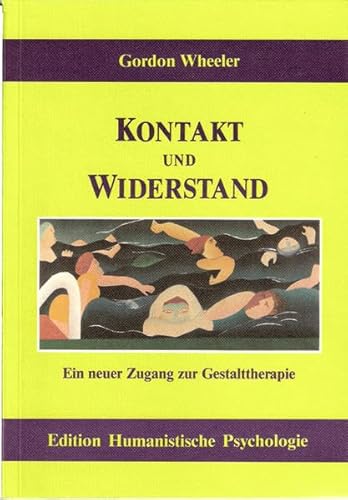 Kontakt und Widerstand: Ein neuer Zugang zur Gestalttherapie (EHP - Edition Humanistische Psychologie) von EHP
