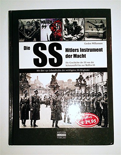 Die SS: Hitlers Instrument der Macht: Die Geschichte der SS von der Schutzstaffel bis zur Waffen-SS von Neuer Kaiser Verlag