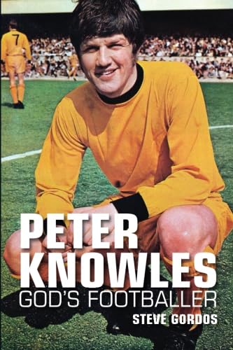 Peter Knowles God's Footballer