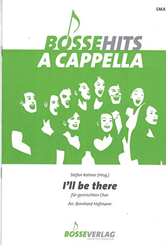 I'll be there für gemischten Chor. Bosse Hits a cappella. Chorpartitur I'll be there für gemischten Chor. Bosse Hits a cappella. Chorpartitur