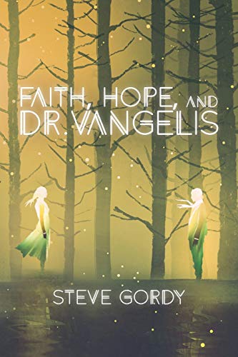 Faith, Hope, and Dr. Vangelis Faith, Hope, and Dr. Vangelis von Palmetto Publishing Group