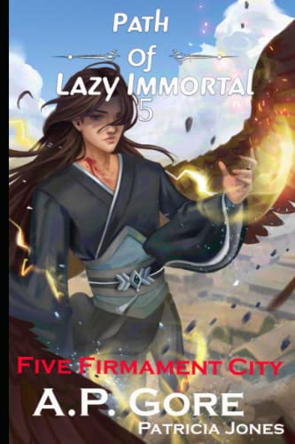 Five Firmament City: A Wuxia/Xianxia Cultivation Novel (Path of Lazy Immortal, Band 5)